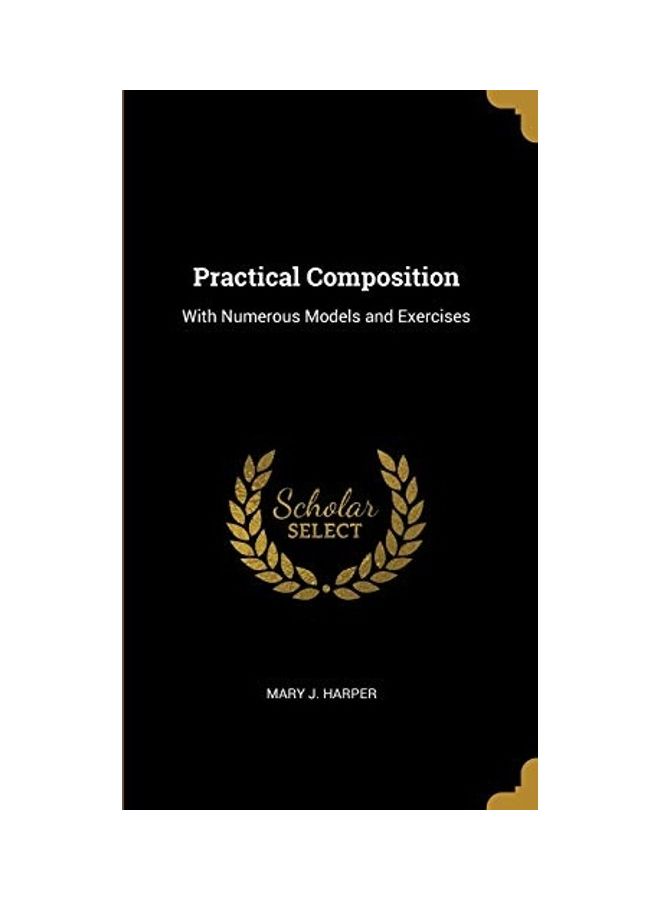 Practical Composition: With Numerous Models And Exercises Hardcover English by Mary J. Harper 