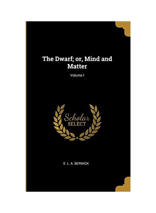 The Dwarf Or, Mind And Matter Volume I paperback english