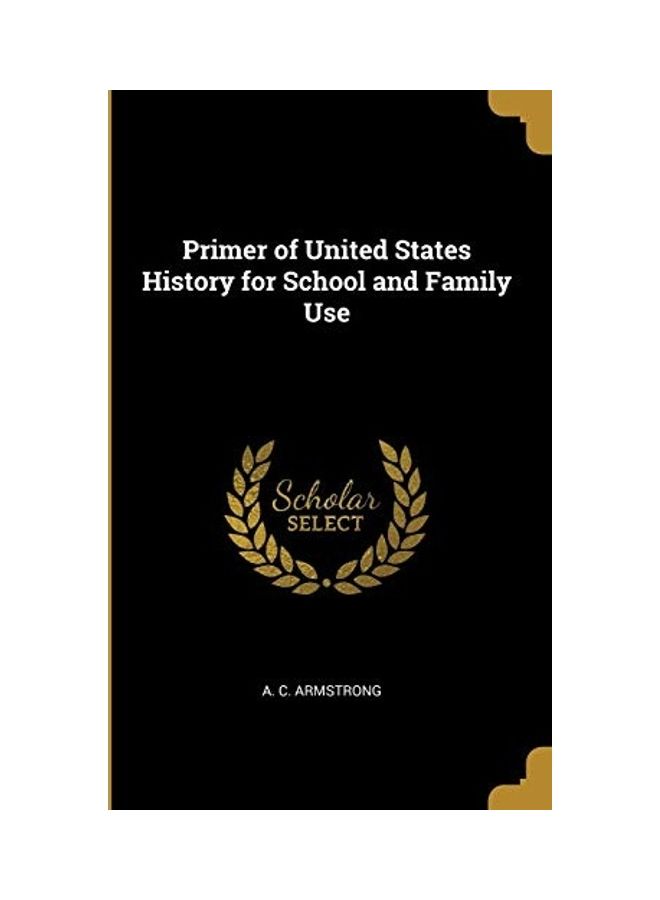 Primer Of United States History For School And Family Use paperback english 