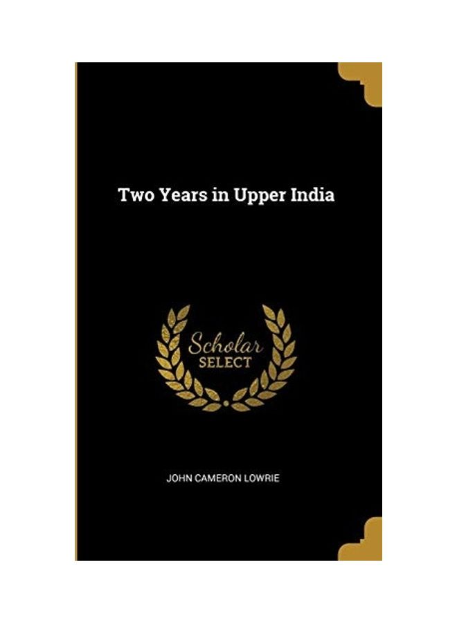 null - Two Years In Upper India Paperback English by John Cameron Lowrie - Image 1