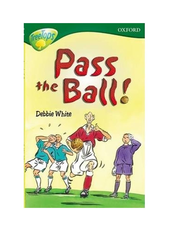 Oxford Reading Tree: Level 12: Treetops More Stories A: Pass the Ball! paperback english - 38624.0
