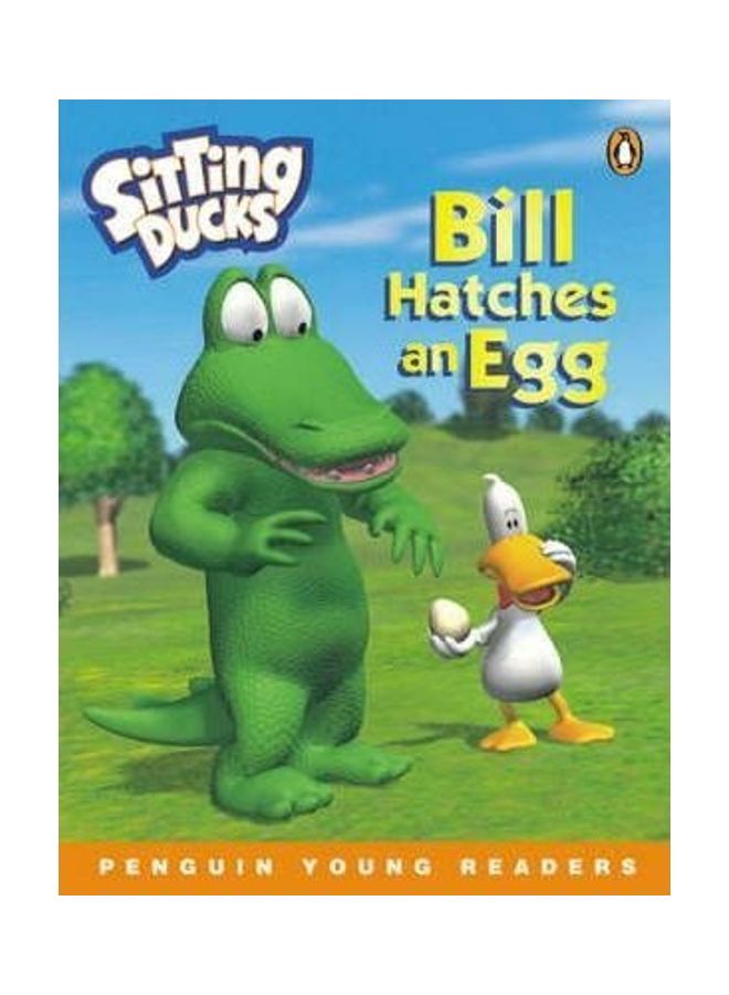 Sitting Ducks - Bill Hatches An Egg paperback english 