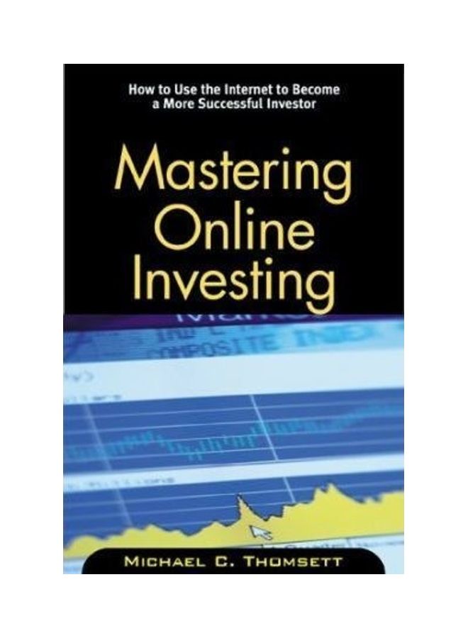 Mastering Online Investing: How To Use The Internet To Become A More Successful Investor paperback english 