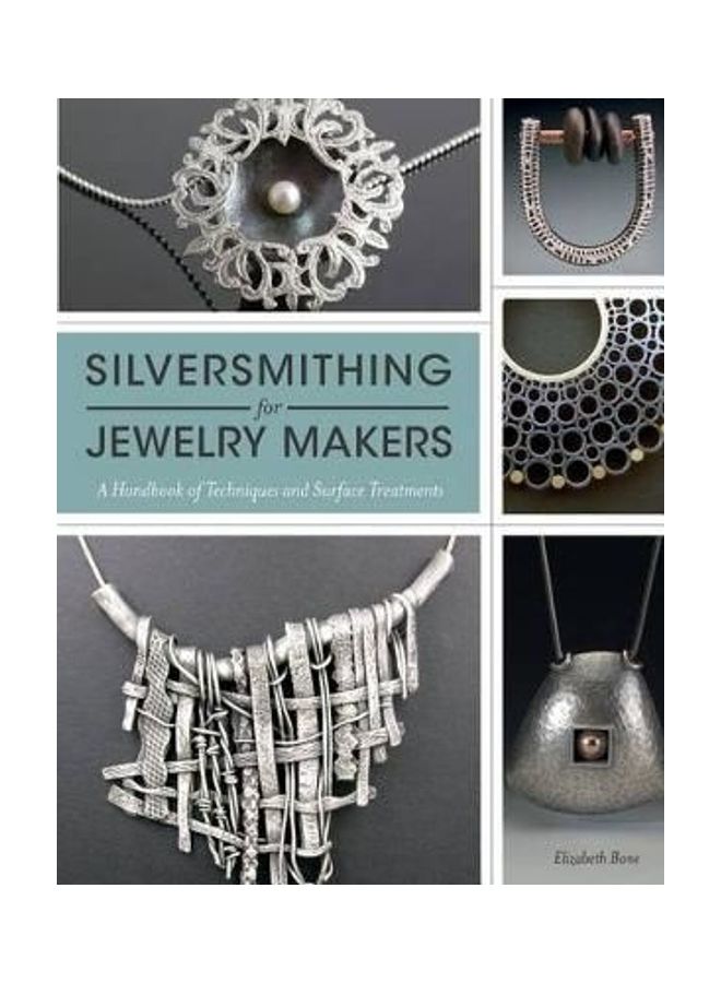 Silversmithing For Jewelry Makers Paperback English by Elizabeth Bone