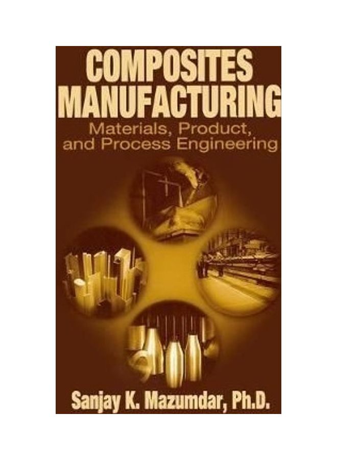 Composites Manufacturing: Materials, Product, And Process Engineering hardcover english 