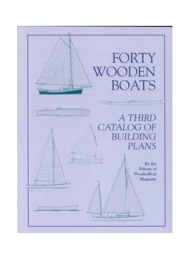 Forty Wooden Boats: A Third Catalog of Building Plans Paperback English by Wooden Boat Magazine - 34943 