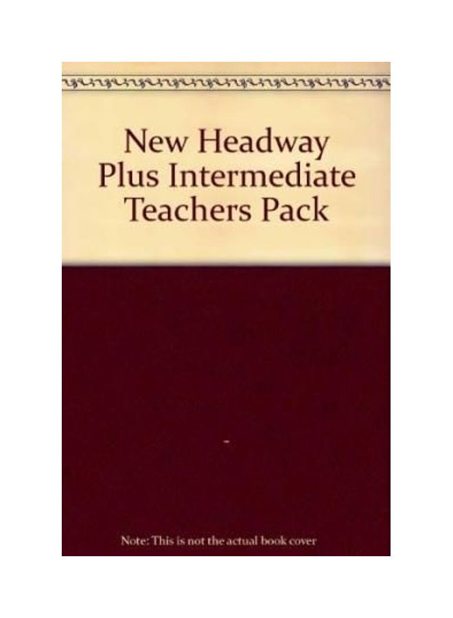 New Headway Plus Intermediate Teachers Pack Paperback English by Oxford University Press - 40892