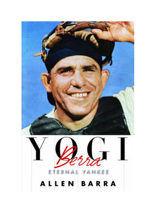 Yogi Berra: Eternal Yankee Hardcover English by Allen Barra 