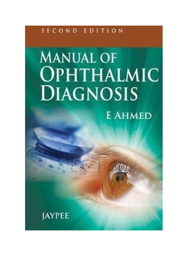 Manual Of Ophthalmic Diagnosis Paperback English by E Ahmed