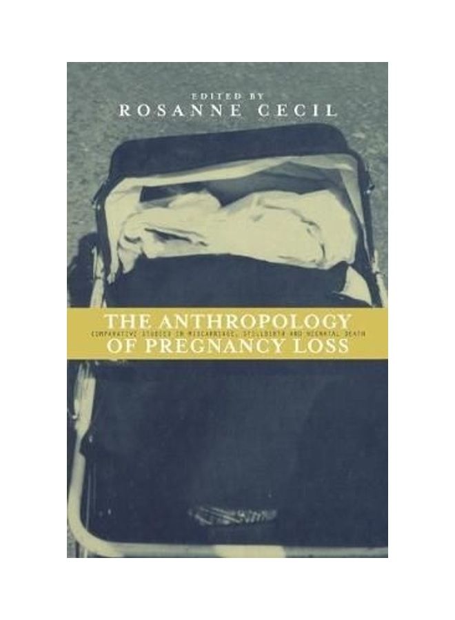 Anthropology Of Pregnancy Loss: Comparative Studies In Miscarriage, Stillbirth And Neo-Natal Death Paperback English 