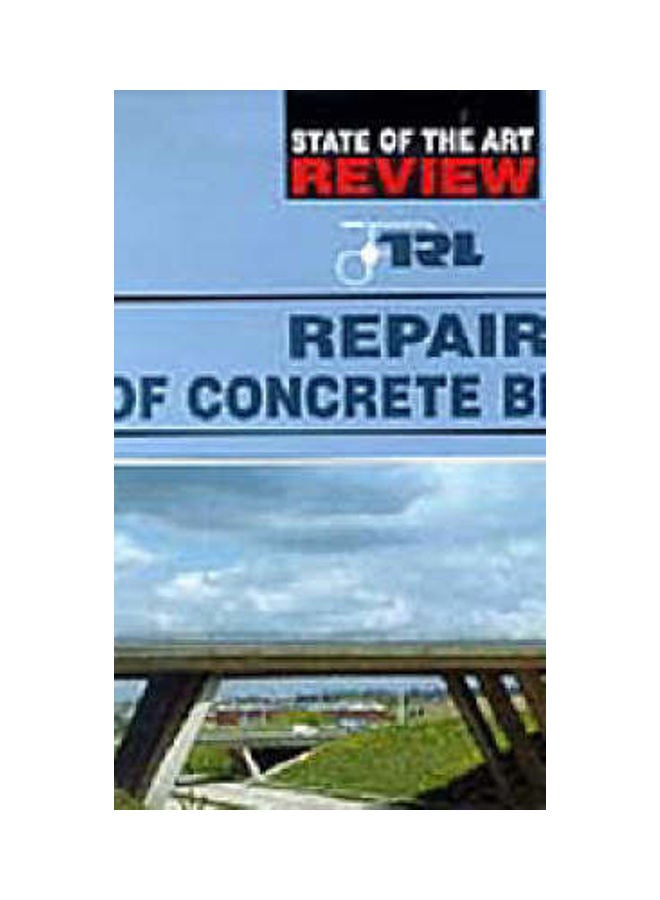 Repair Of Concrete Bridges: A Trl State-Of-The-Art Report Hardcover English 