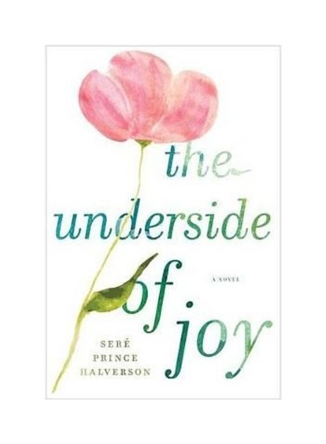 The Underside Of Joy : A Novel Hardcover English by Sere Prince Halverson