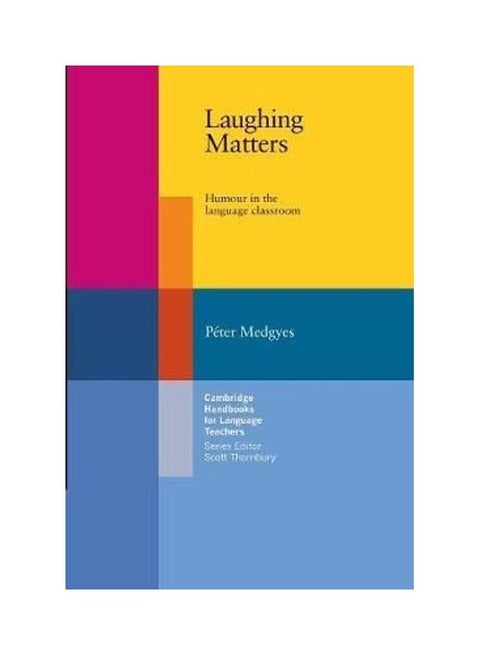 Laughing Matters: Humour In The Language Classroom paperback english