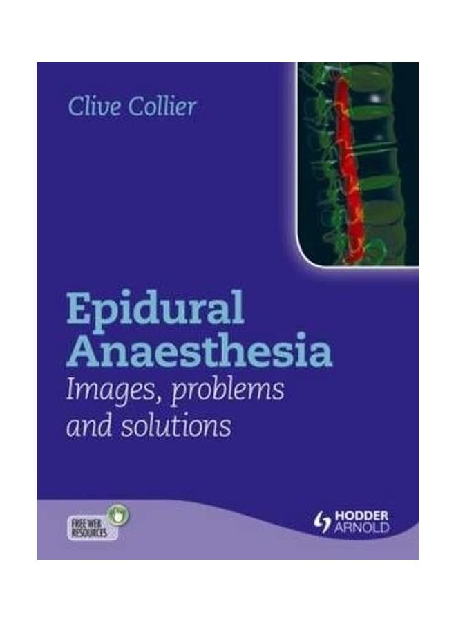 Epidural Anaesthesia: Images, Problems and Solutions Hardcover English by Clive Collier (Prince of Wales Private Hospital, Sydney, NSW, Australia)