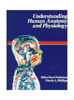 Understanding Human Anatomy And Physiology Paperback English by Eldra Pearl Solomon
