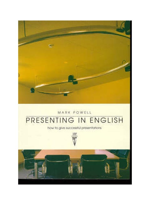Presenting In English: How To Give Successful Presentations Paperback English by Mark Powell