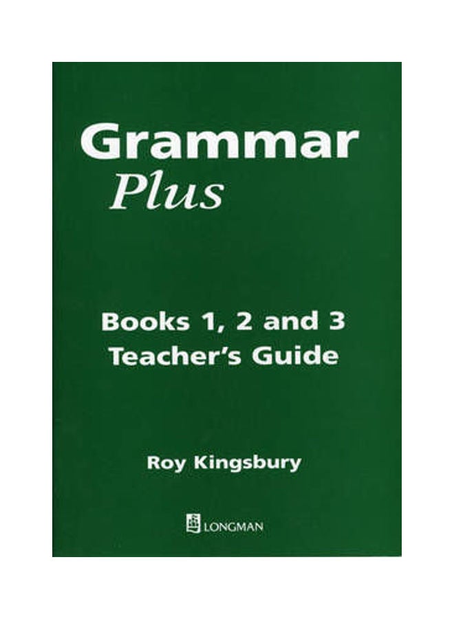 Grammar Plus: Books 1, 2 & 3 Teachers Guide Paperback English by Roy Kingsbury