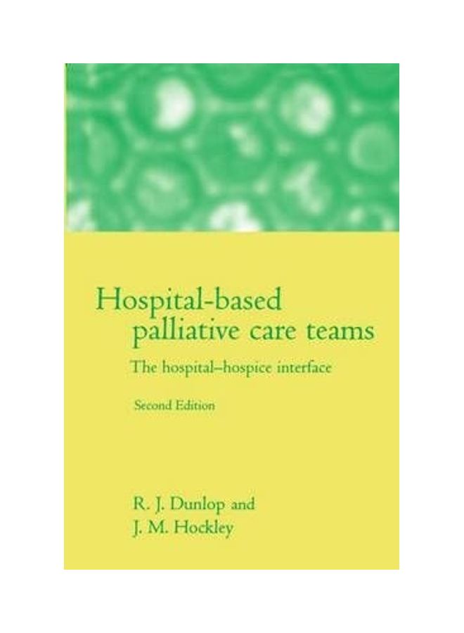 Hospital-Based Palliative Care Teams: The Hospital/Hospice Interface Paperback English by R. J. Dunlop 