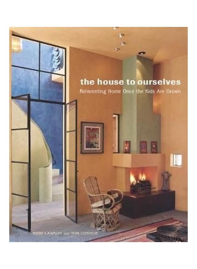 The House to Ourselves: Reinventing Home Once the Kids are Grown Hardcover English by Todd Lawson 