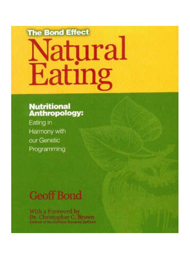 Natural Eating: Nutritional Anthropology Eating in Harmony with Our Genetic Programming Hardcover English by Geoff Bond 