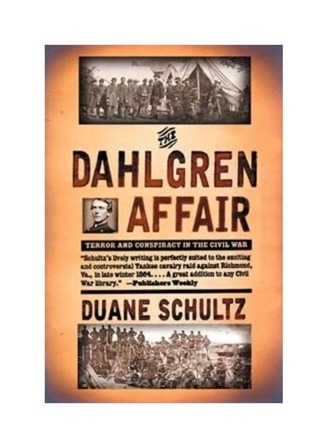 The Dahlgren Affair: Terror and Conspiracy in the Civil War Paperback English by Duane Schultz 