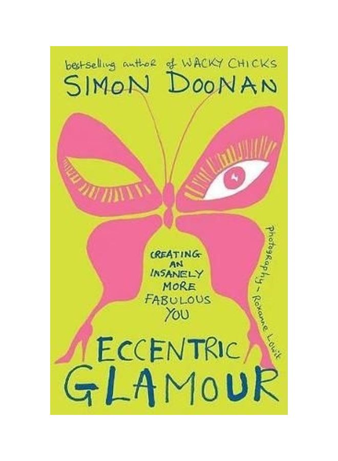 Eccentric Glamour: Creating an Insanely More Fabulous You Paperback English by Simon Doonan 