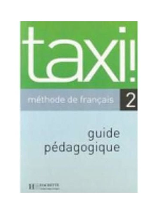 Taxi!: Guide Pedagogique 2 Paperback English by Hachette