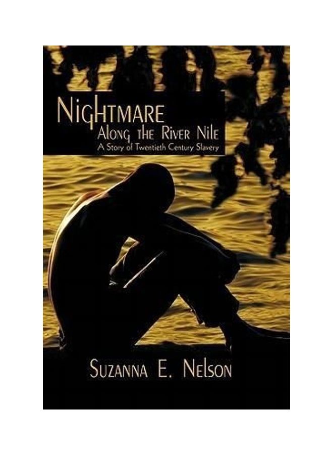 Nightmare Along the River Nile: A Story of Twentieth Century Slavery paperback english 