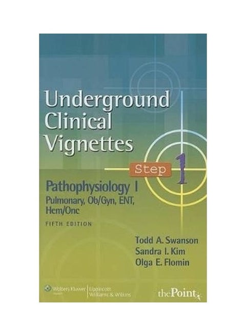 Underground Clinical Vignettes Step 1 Pathophysiology I Pulmonary, OB/GYN, ENT, HEM/ONC Paperback English by Todd A. Swanson