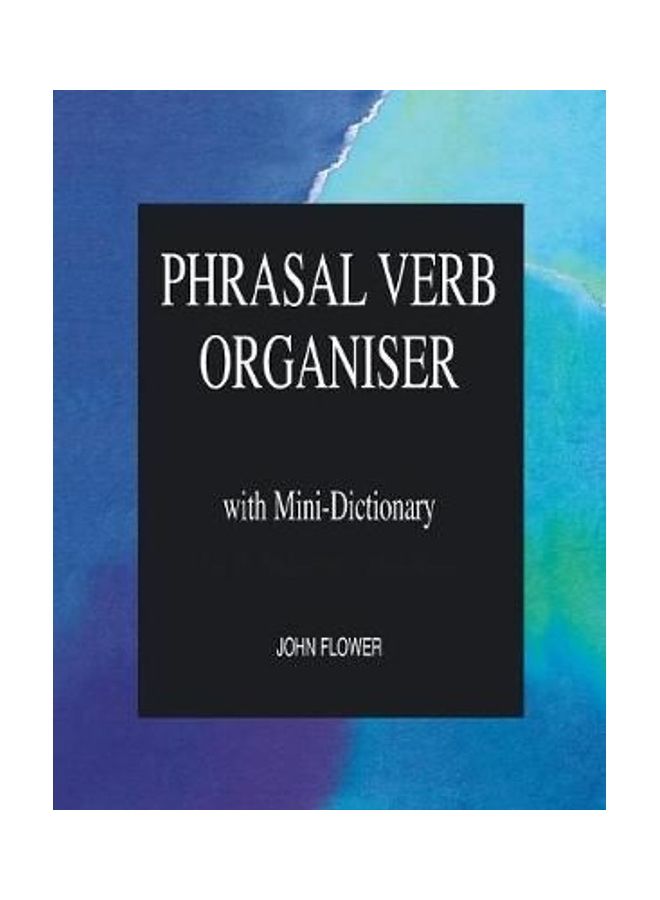 Phrasal Verb Organiser: with Mini-Dictionary Paperback English by John Flower - 33970