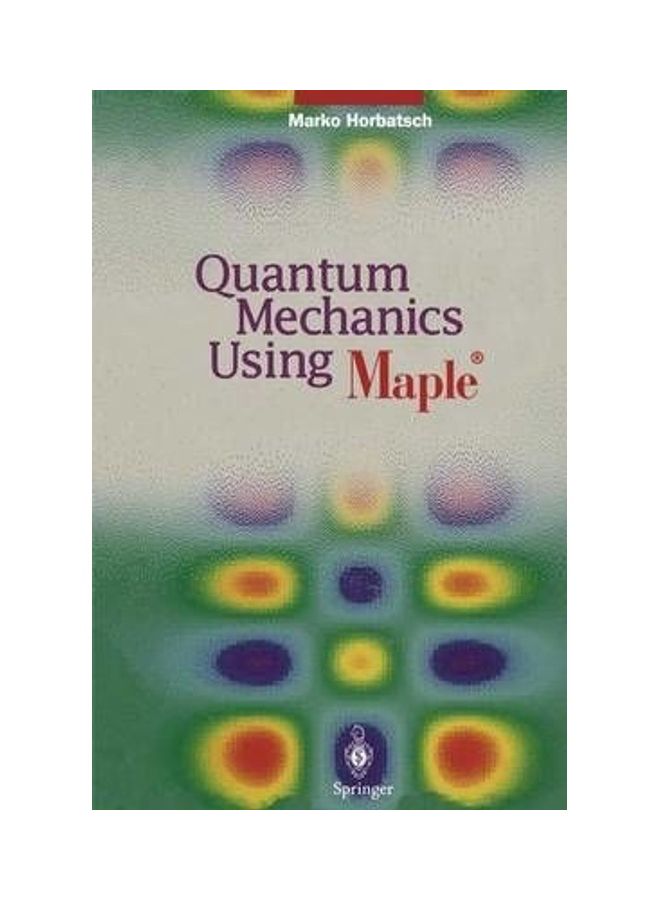 Quantum Mechanics Using Maple Paperback English by Marko Horbatsch 