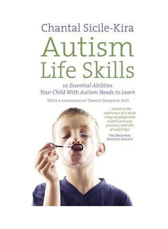 Autism Life Skills: 10 Essential Abilities Your Child With Autism Needs to Learn Paperback English by Chantal Sicile-Kira