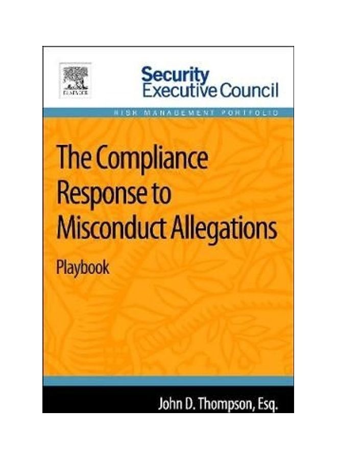 The Compliance Response to Misconduct Allegations:Playbook Paperback English by John D. Thompson (Subject Matter Expert Faculty, Security Executive Council; Attorney, Oberman Thompson, LLC) 