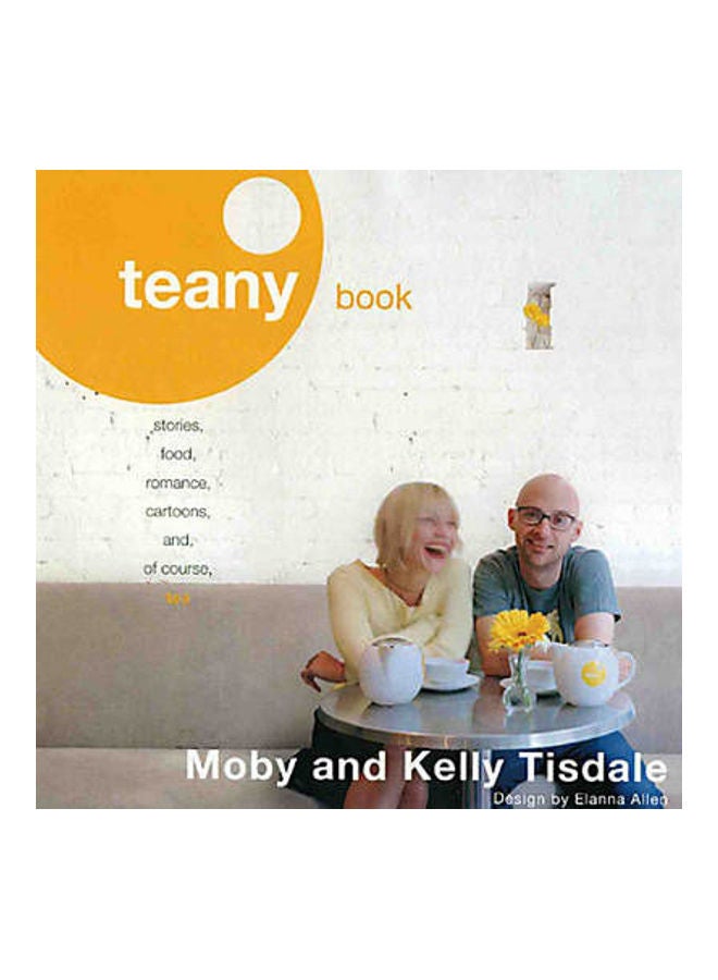 Teany Book: A Blend of Stories, Food, Romance, and of Course, Tea Hardcover English by Moby 