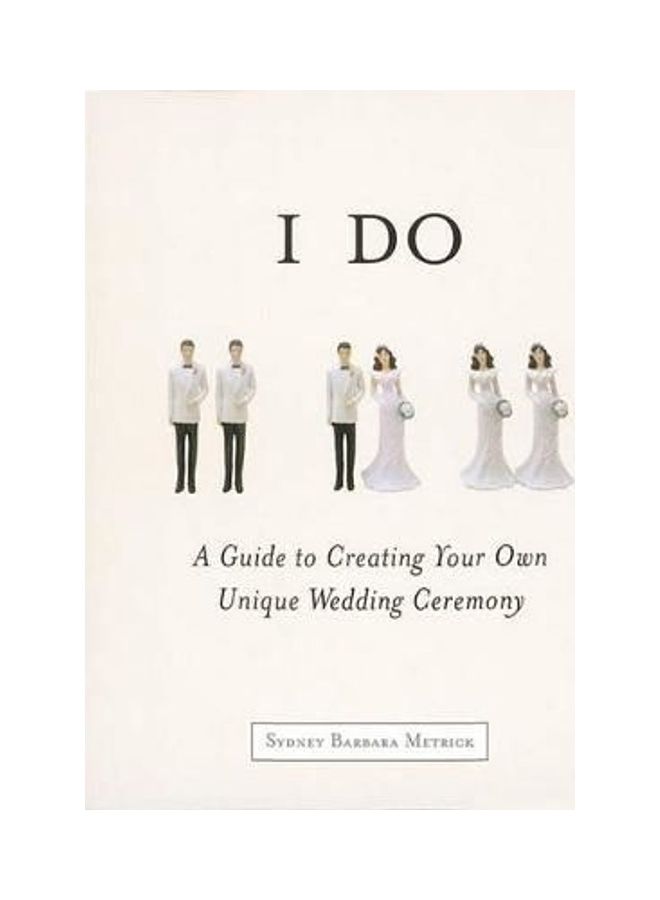 I Do: A Guide To Creating Your Own Unique Wedding Ceremony Paperback English by Sydney Barbara Metrick 