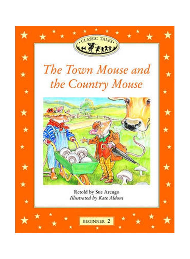Classic Tales: Beginner 2: The Town Mouse And The Country Mouse paperback english