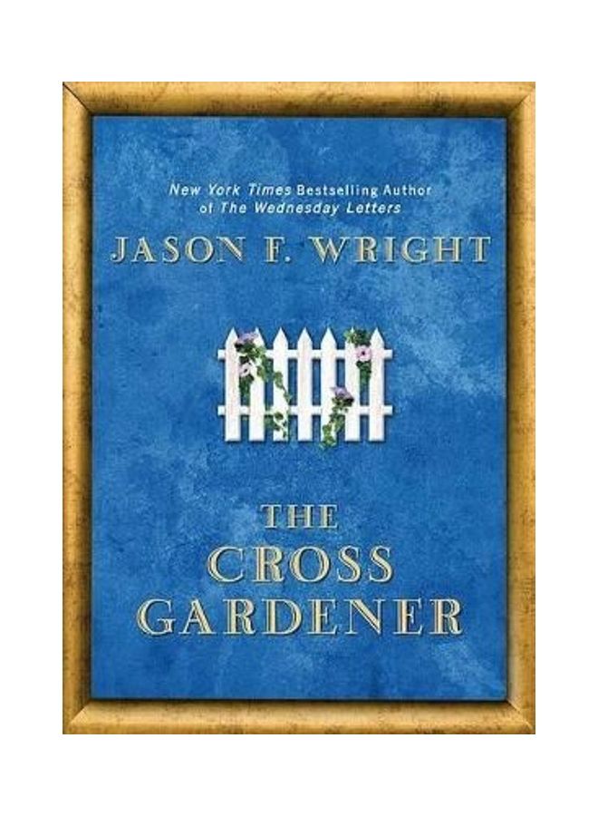 The Cross Gardener Hardcover English by Jason F Wright 