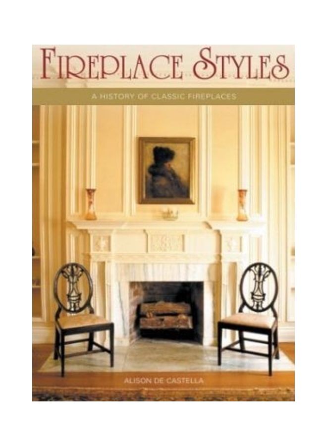 Fireplace Styles Hardcover English by Alison De Castella