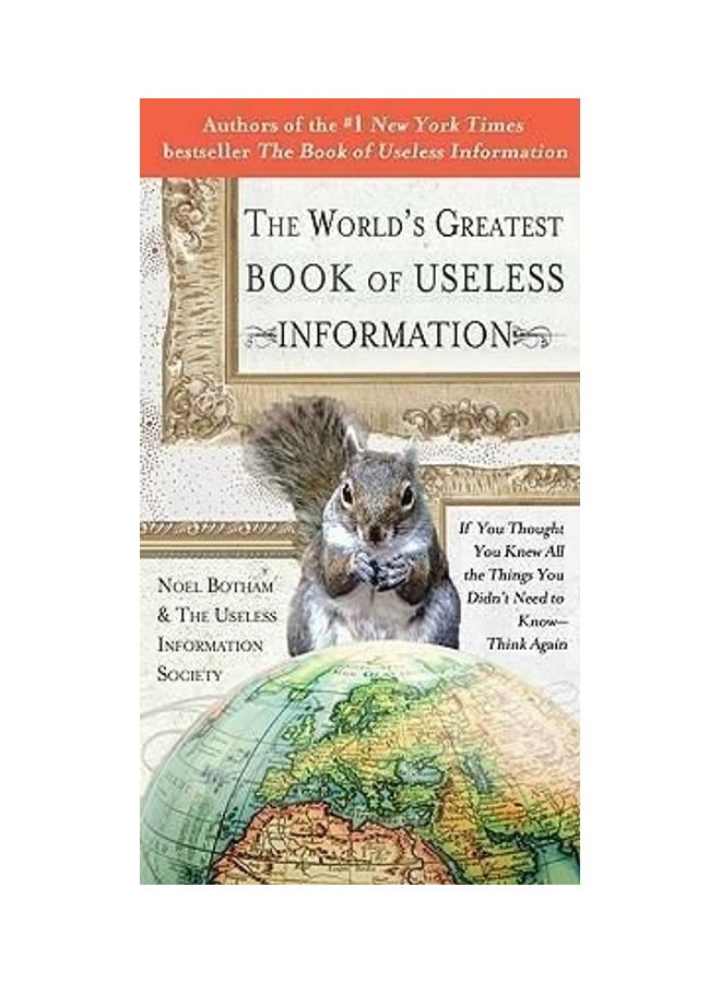 The World's Greatest Book Of Useless Information: If You Thought You Knew All The Things You Didn't Need To Know - Think Again paperback english 