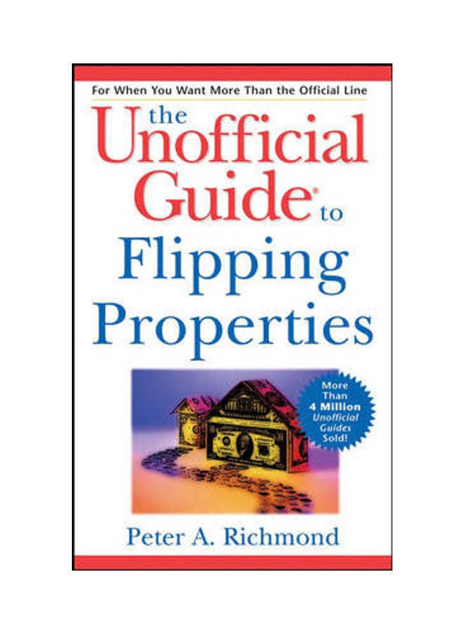 The Unofficial Guide to Flipping Properties Paperback English by Peter A. Richmond 