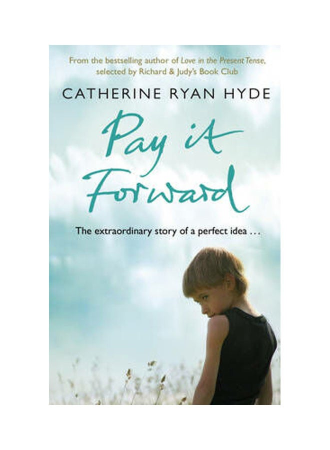 Pay It Forward : The Extraordinary Story Of A Perfect Idea Paperback English by Catherine Ryan Hyde