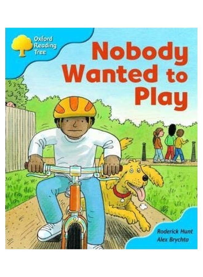 Oxford Reading Tree: Stage 3: Storybooks: Nobody Wanted to Play Paperback English by Roderick Hunt - 39457.0