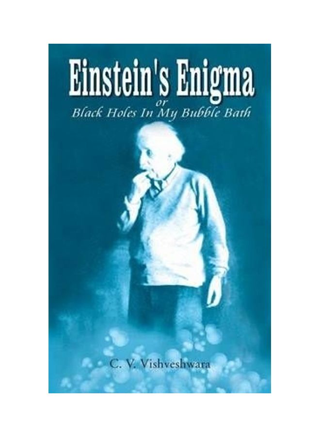 Einstein's Enigma Or Black Holes In My Bubble Bath Hardcover English by C.V. Vishveshwara 