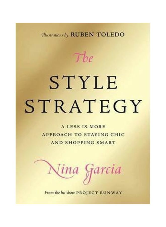 The Style Strategy: A Less-Is-More Approach to Staying Chic and Shopping Smart Hardcover English by Nina Garcia 