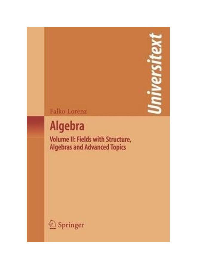 Algebra: Volume II: Fields with Structure, Algebras and Advanced Topics Paperback English by Falko Lorenz 