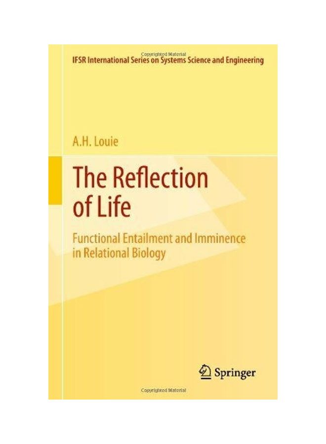The Reflection of Life: Functional Entailment and Imminence in Relational Biology Hardcover English by A. H. Louie 