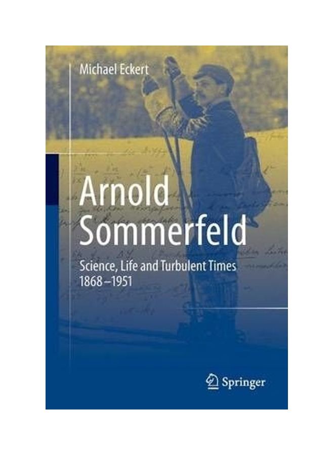 Arnold Sommerfeld: Science, Life and Turbulent Times 1868-1951 Paperback English by Michael Eckert 