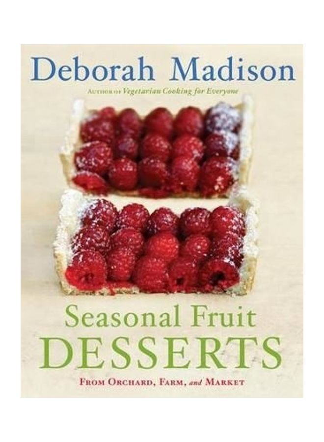 Seasonal Fruit Desserts: From Orchard, Farm, And Market Hardcover English by Deborah Madison 