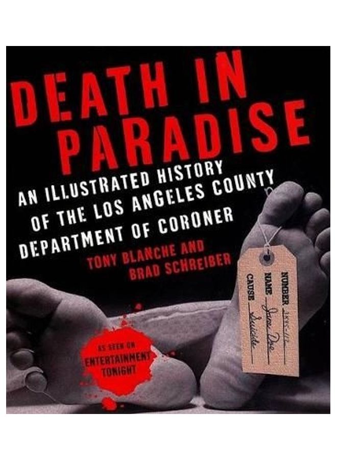 Death In Paradise: An Illustrated History Of The Los Angeles County Department Of Coroner Paperback English by Tony Blanche