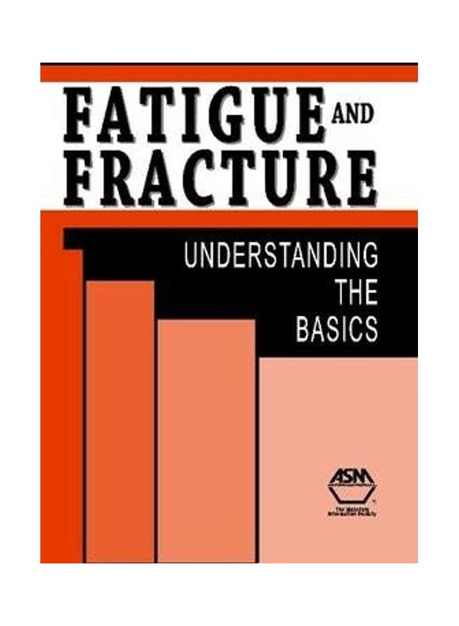 Fatigue And Fracture Understanding The Basics Hardcover English by F. C. Campbell 